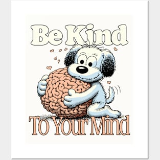 Be Kind To Your Mind Posters and Art